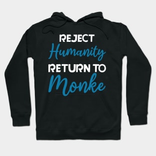 Reject Humanity, Return to Monke Hoodie